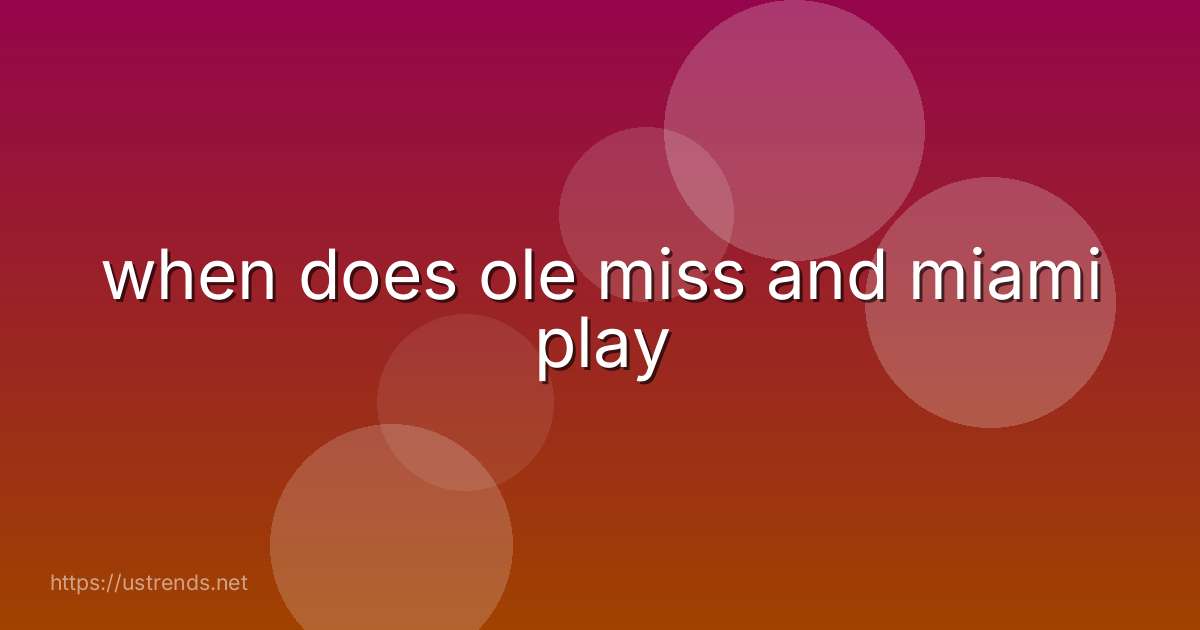 when does ole miss and miami play