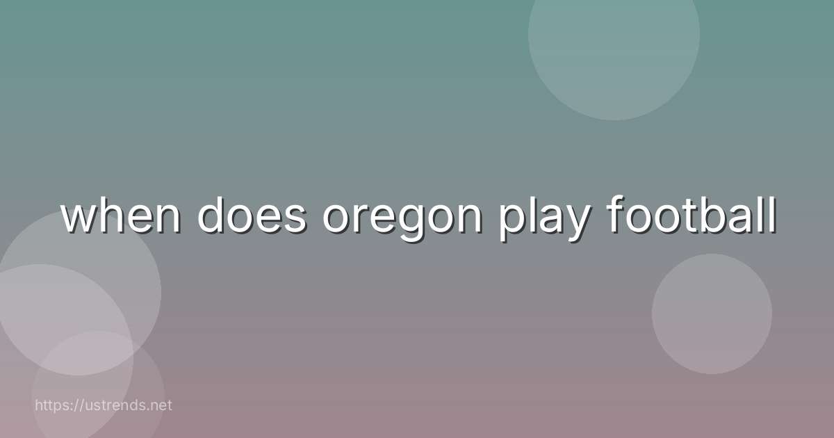when does oregon play football