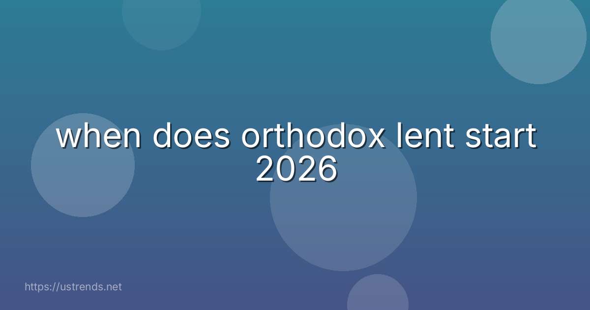 when does orthodox lent start 2026