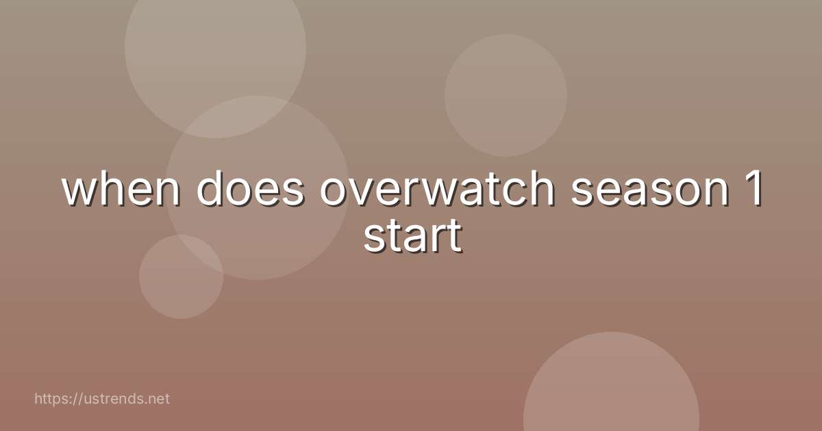 when does overwatch season 1 start