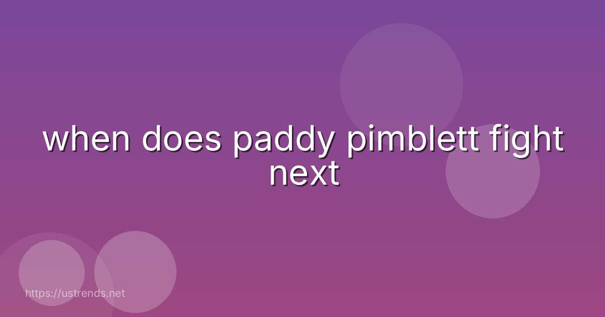 when does paddy pimblett fight next
