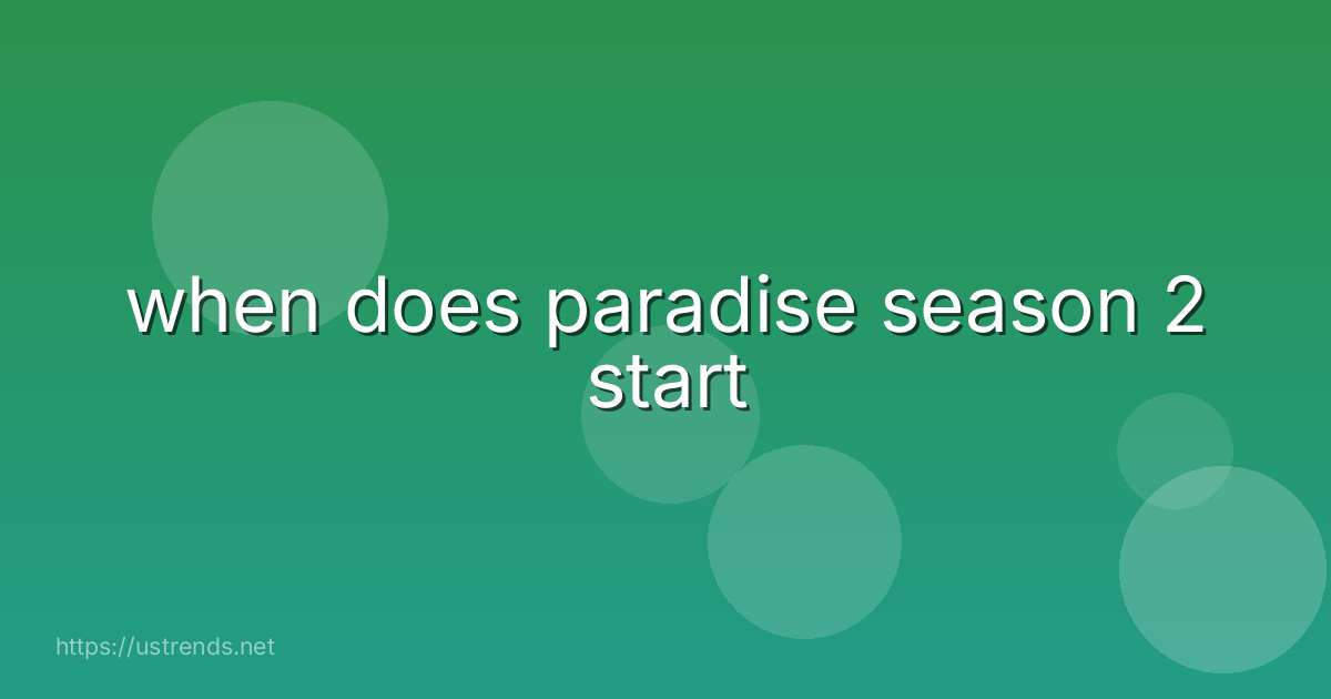 when does paradise season 2 start