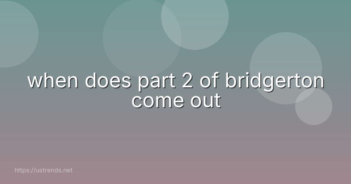 when does part 2 of bridgerton come out