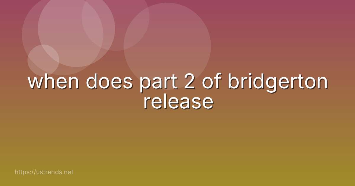 when does part 2 of bridgerton release