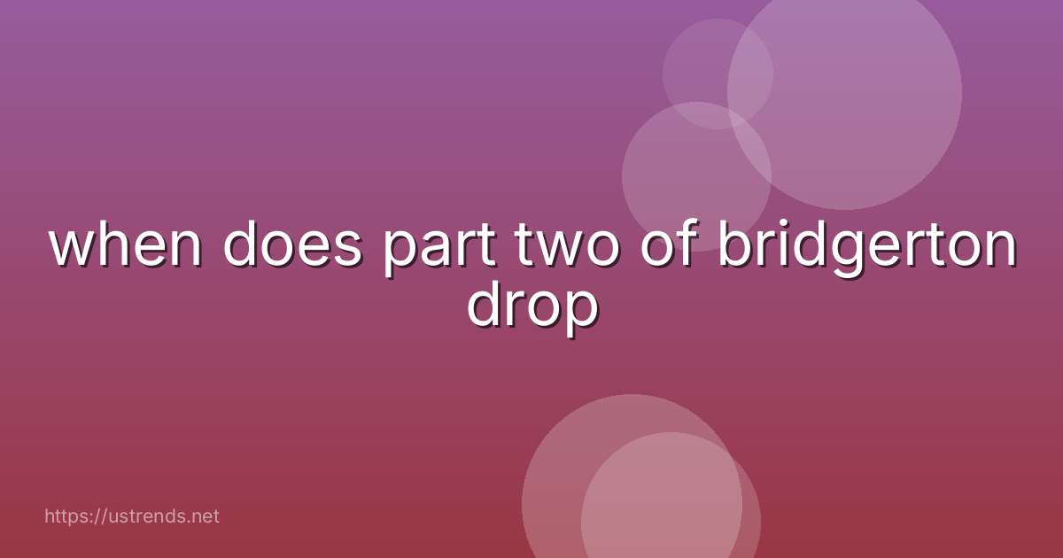 when does part two of bridgerton drop