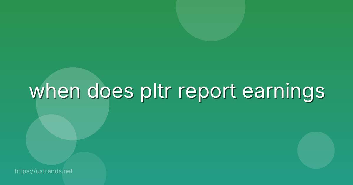 when does pltr report earnings