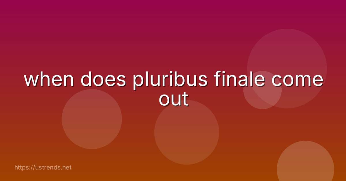 when does pluribus finale come out