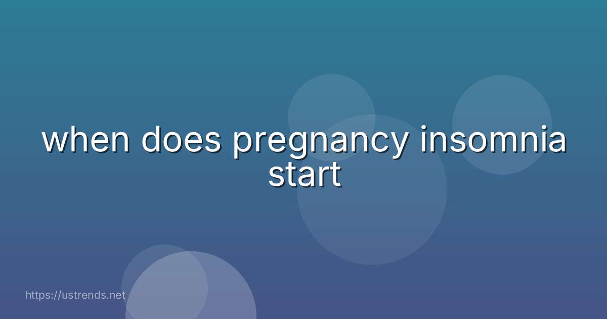 when does pregnancy insomnia start