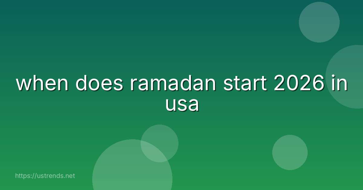 when does ramadan start 2026 in usa