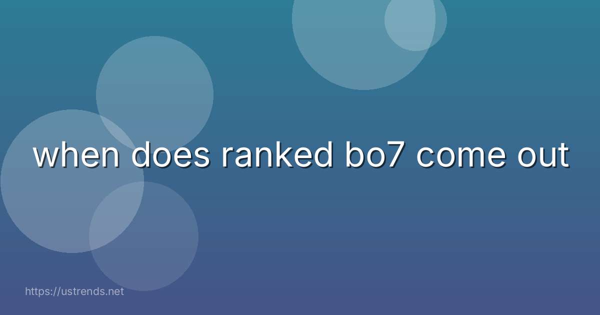 when does ranked bo7 come out