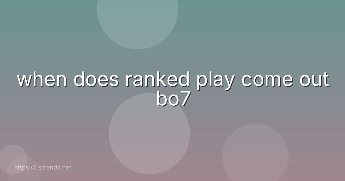 when does ranked play come out bo7