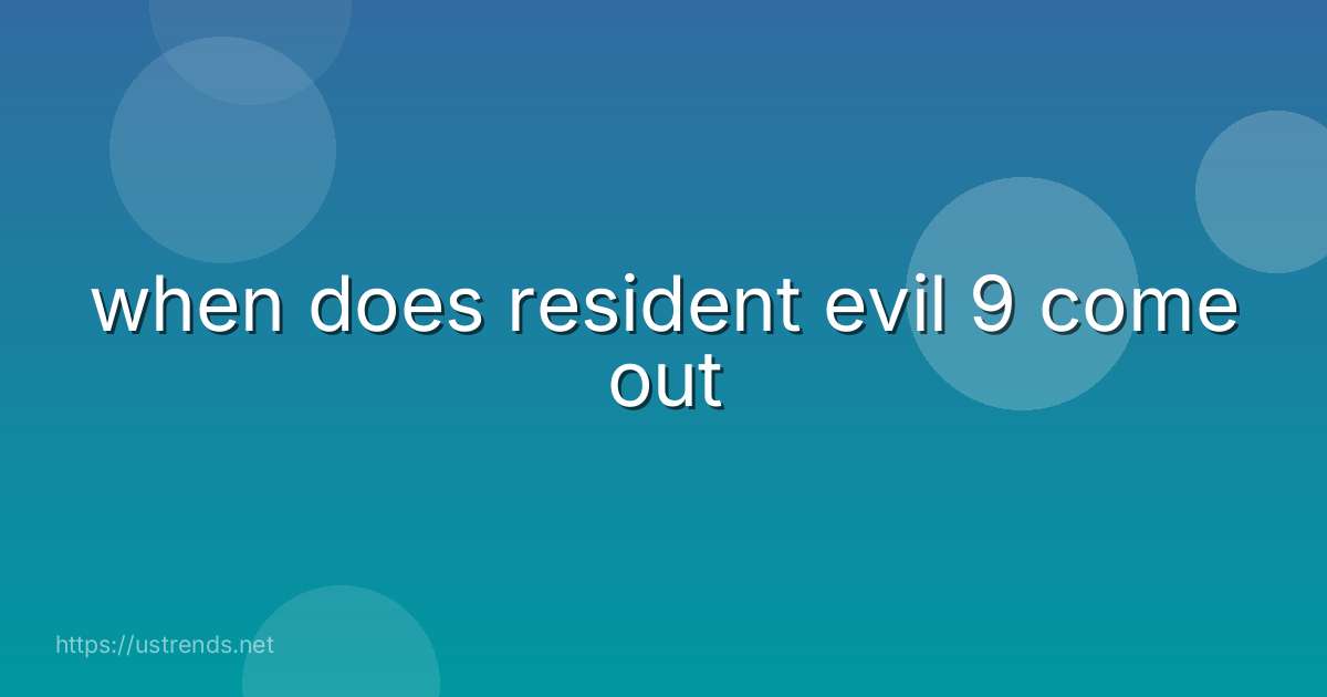 when does resident evil 9 come out