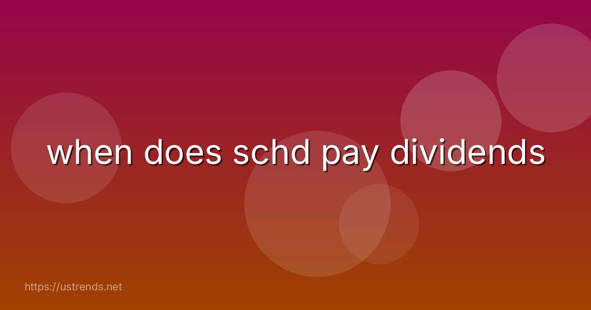 when does schd pay dividends