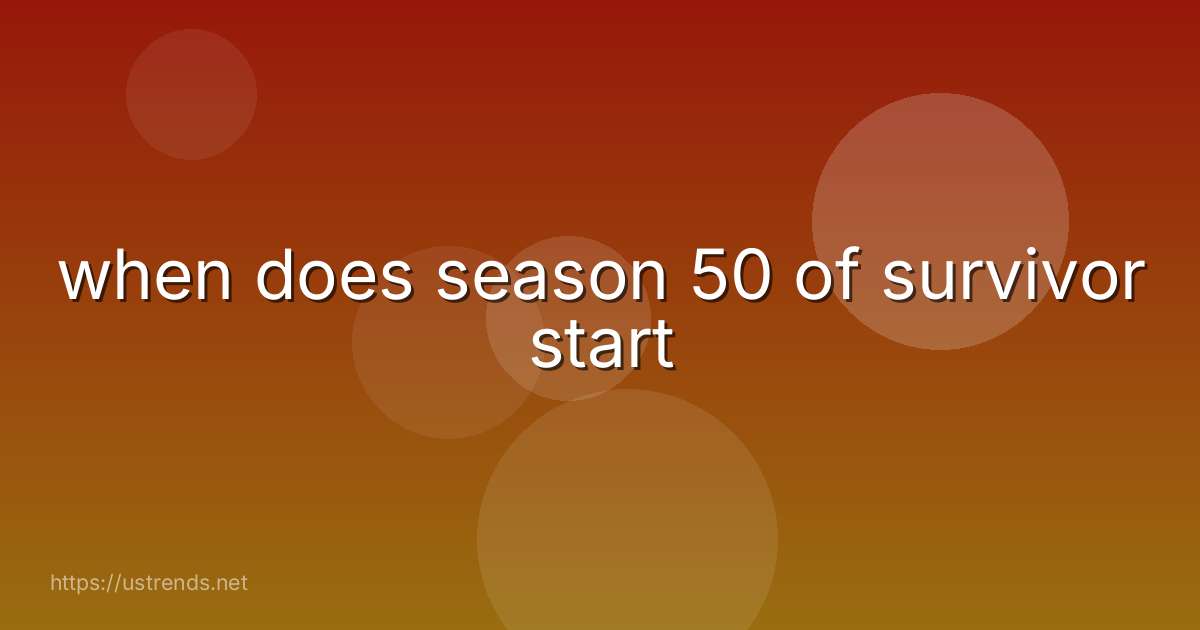 when does season 50 of survivor start