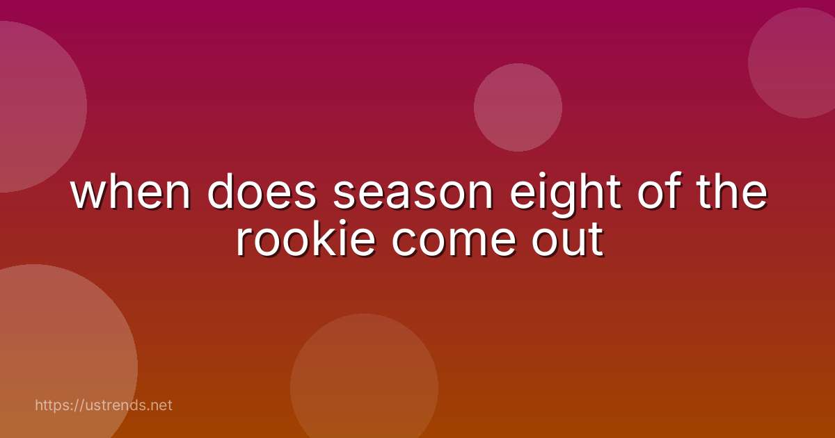 when does season eight of the rookie come out