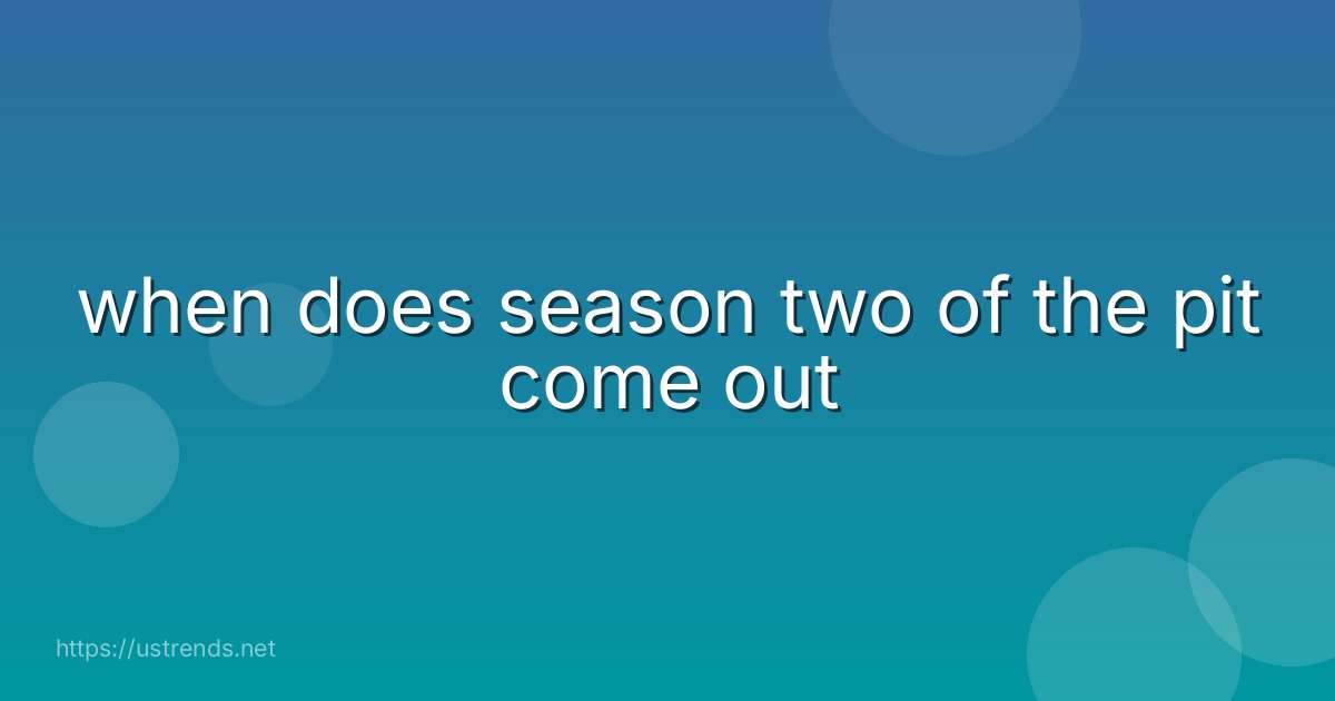 when does season two of the pit come out