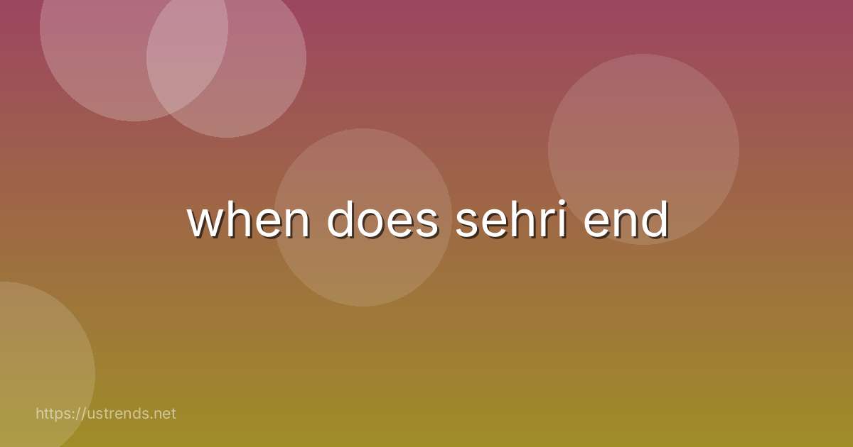 when does sehri end