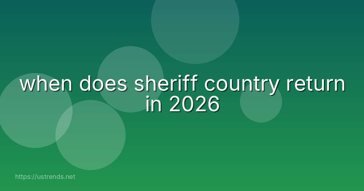 when does sheriff country return in 2026