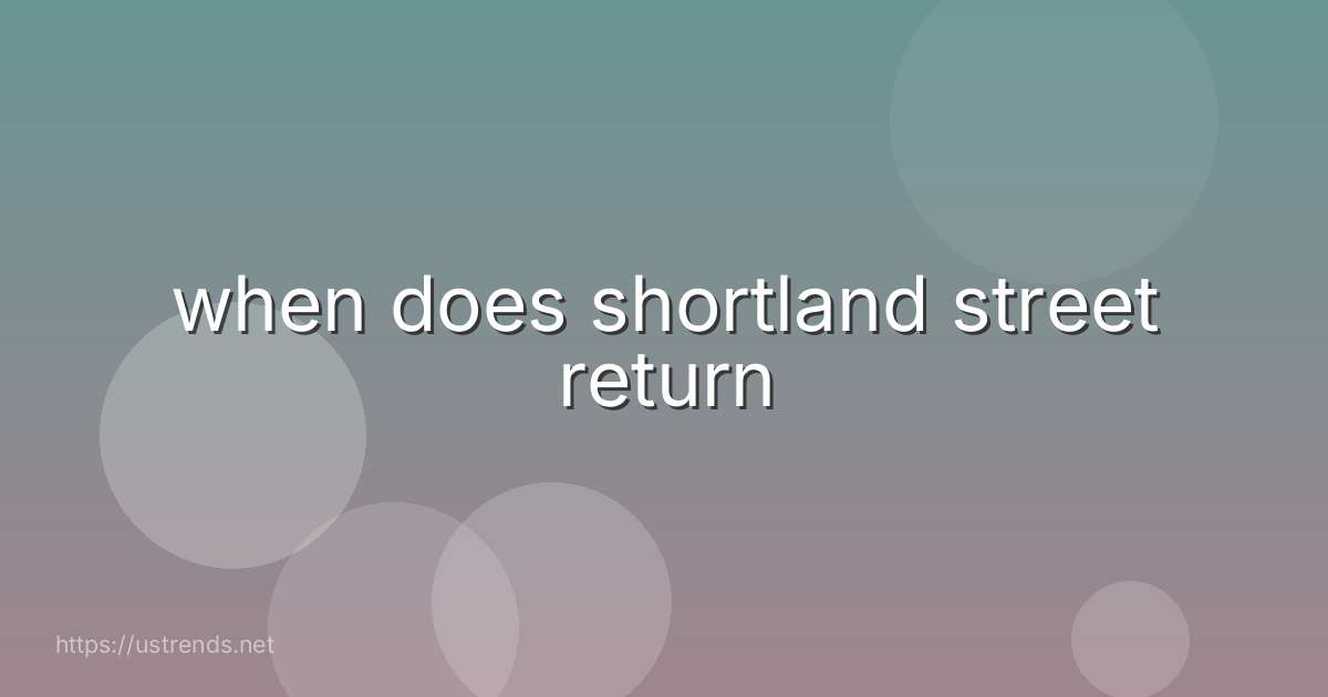 when does shortland street return
