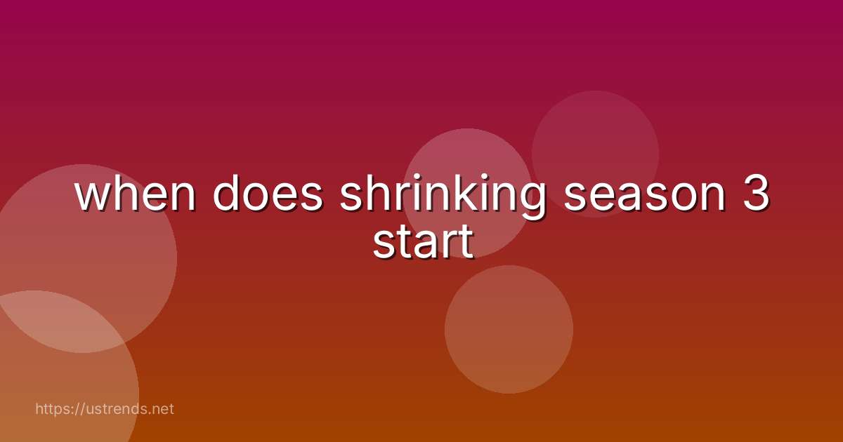 when does shrinking season 3 start