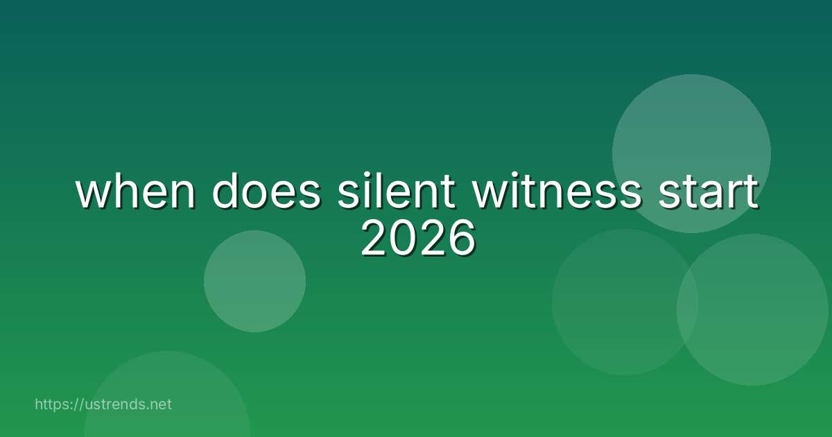 when does silent witness start 2026