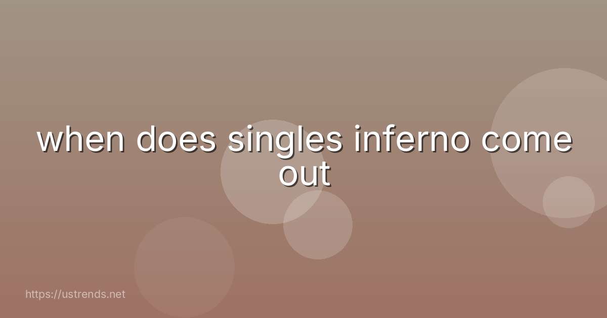 when does singles inferno come out