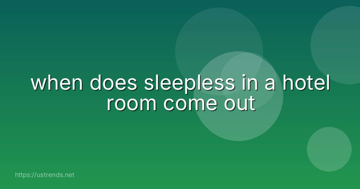 when does sleepless in a hotel room come out
