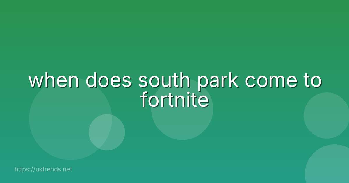 when does south park come to fortnite