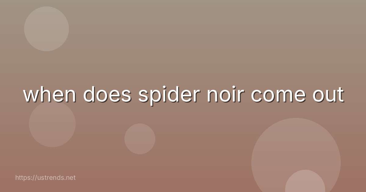 when does spider noir come out