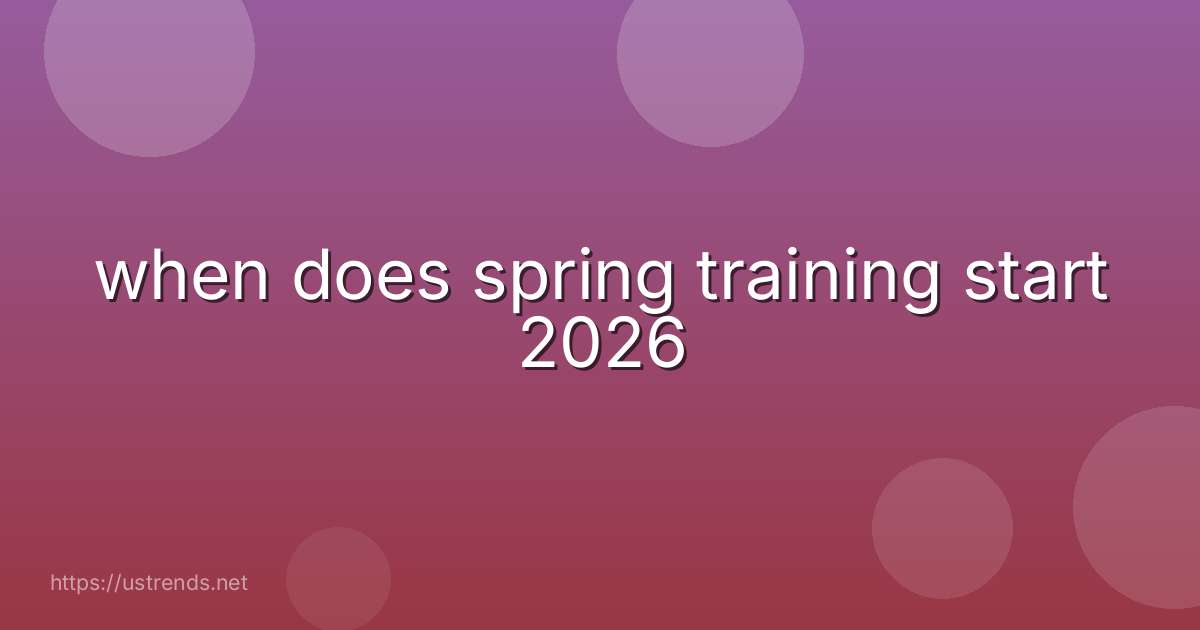 when does spring training start 2026