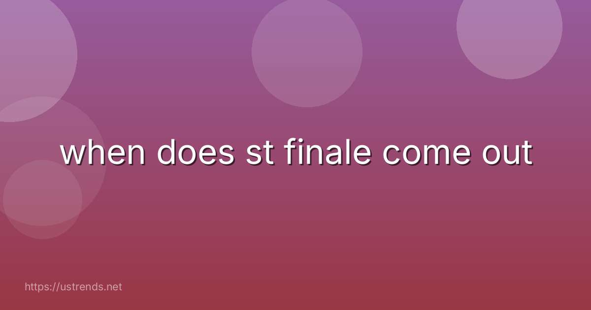 when does st finale come out