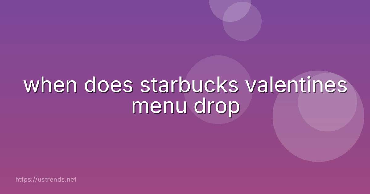 when does starbucks valentines menu drop