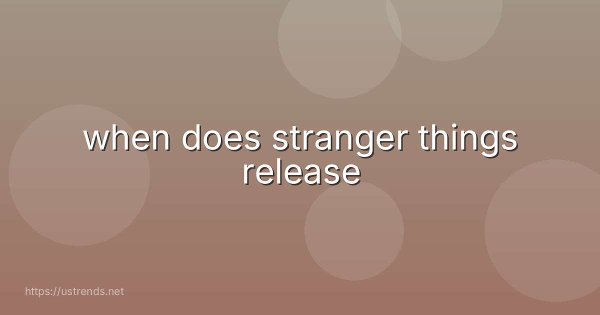 when does stranger things release