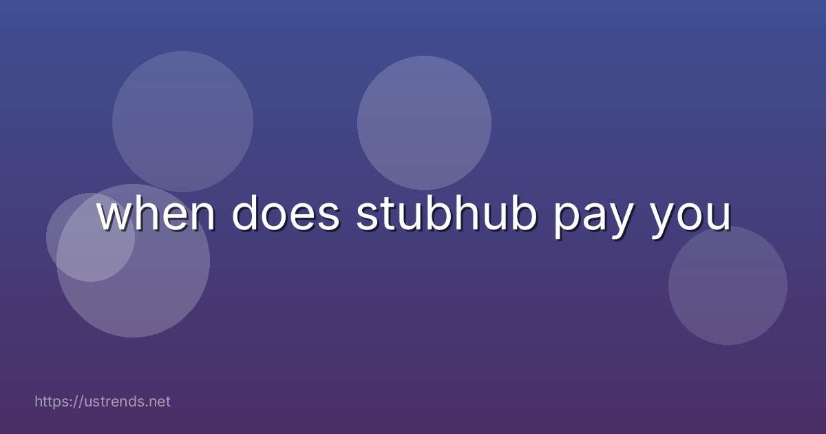 when does stubhub pay you