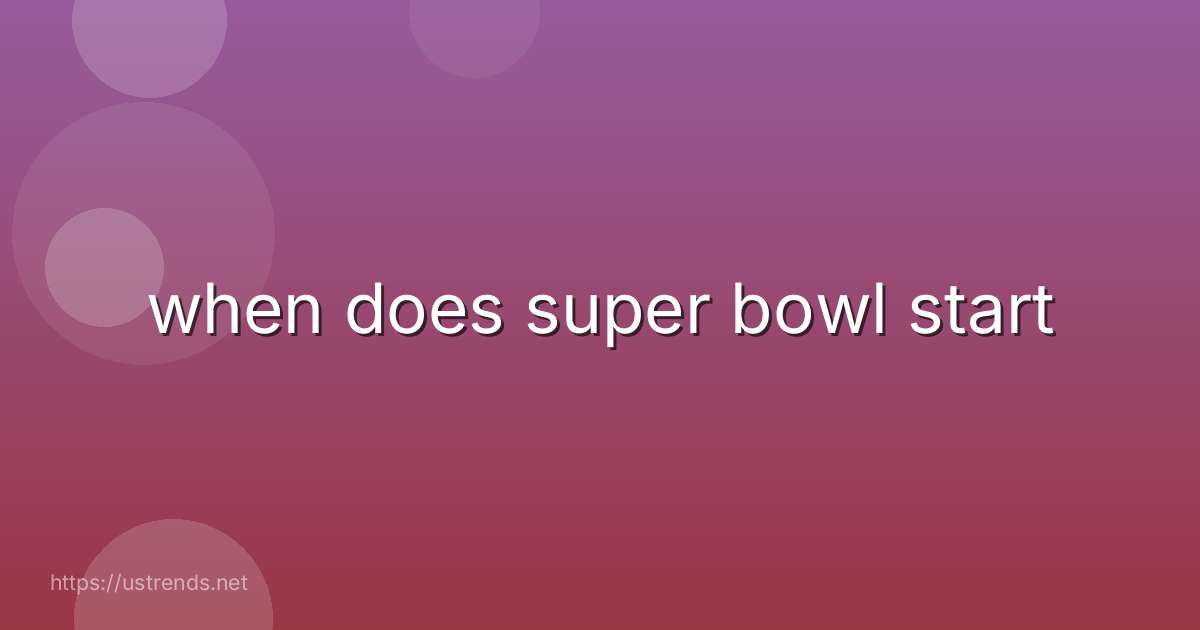when does super bowl start