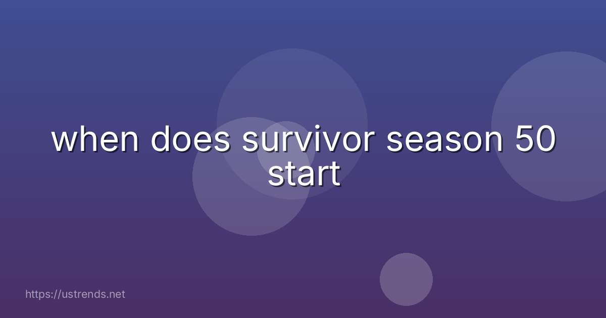 when does survivor season 50 start