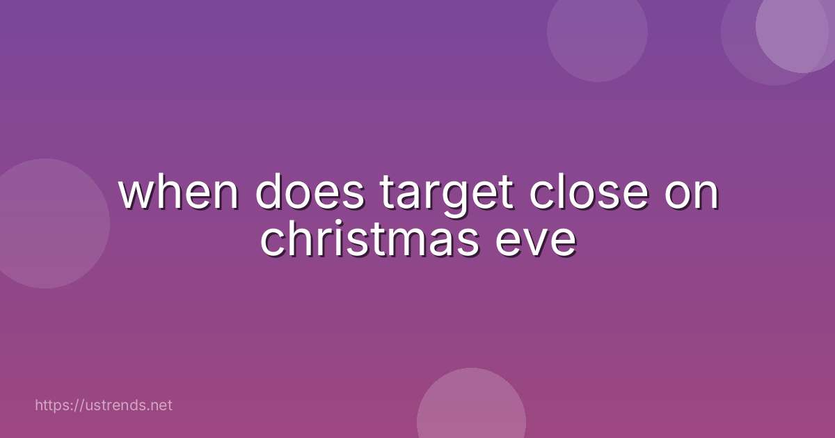 when does target close on christmas eve