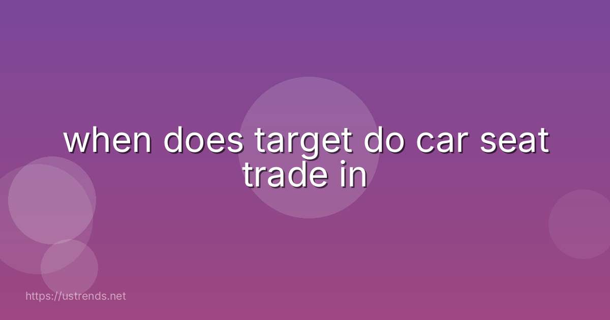 when does target do car seat trade in