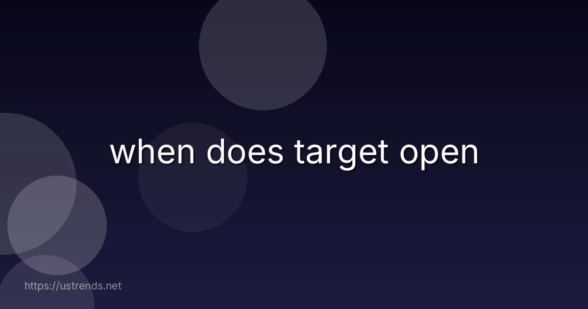 when does target open