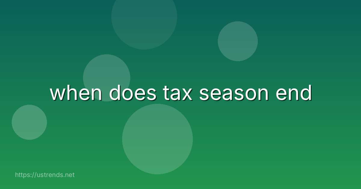 when does tax season end