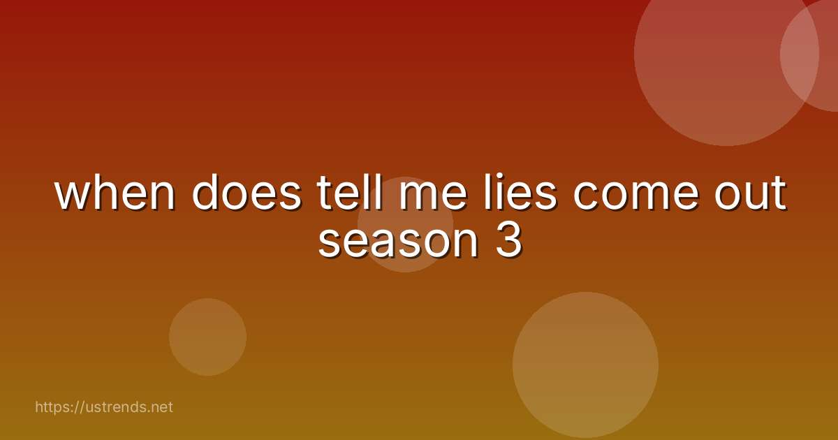 when does tell me lies come out season 3