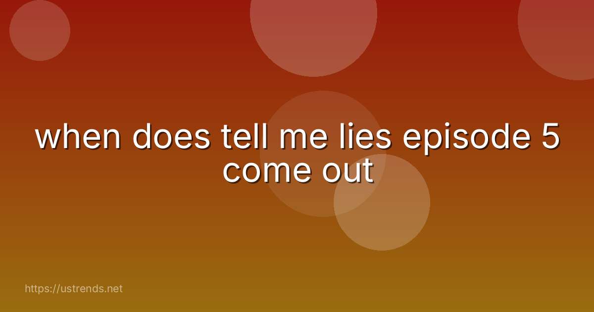 when does tell me lies episode 5 come out