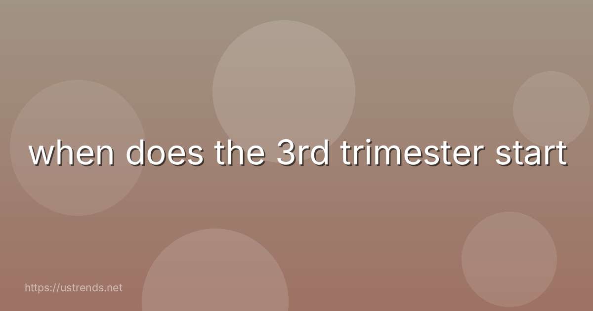 when does the 3rd trimester start