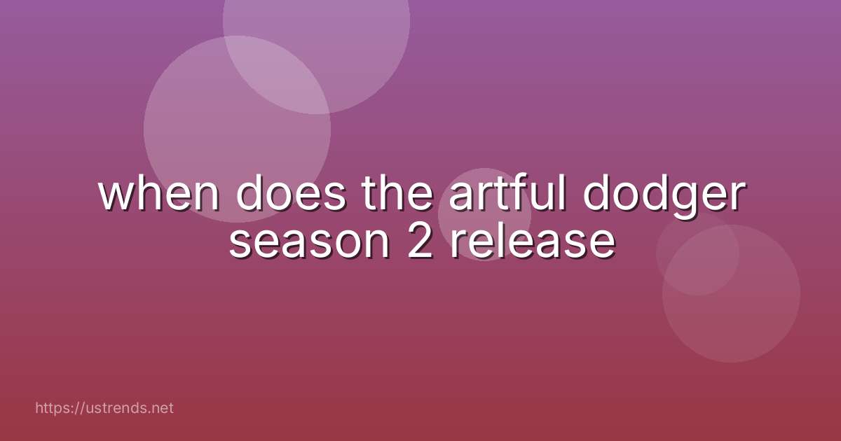 when does the artful dodger season 2 release