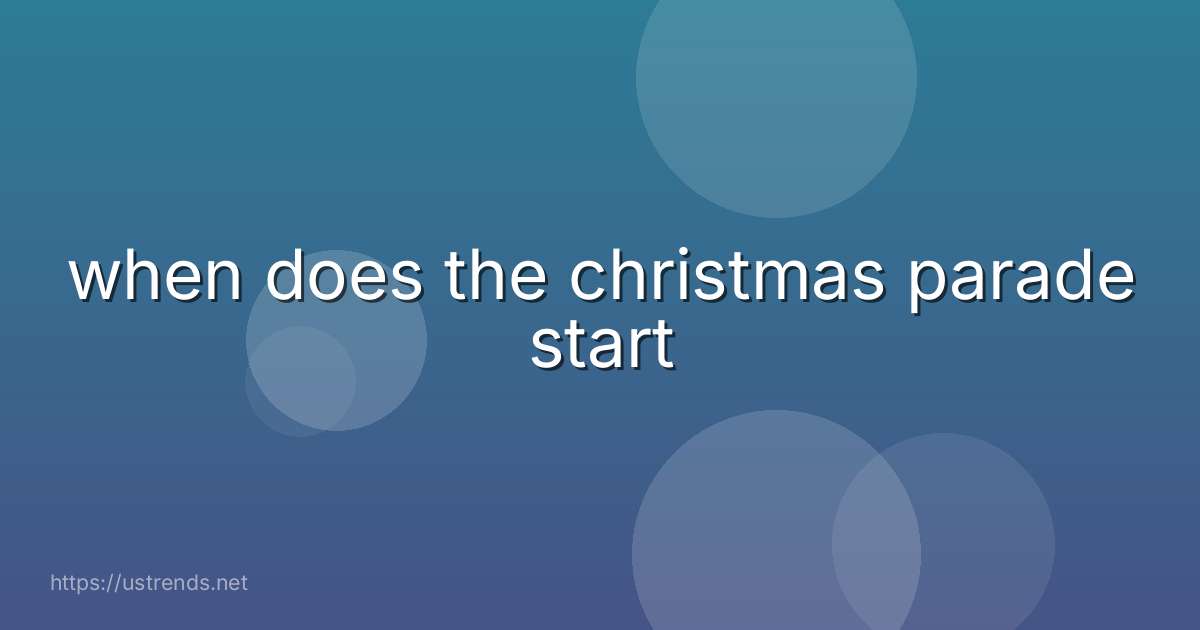 when does the christmas parade start