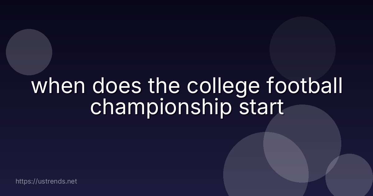 when does the college football championship start