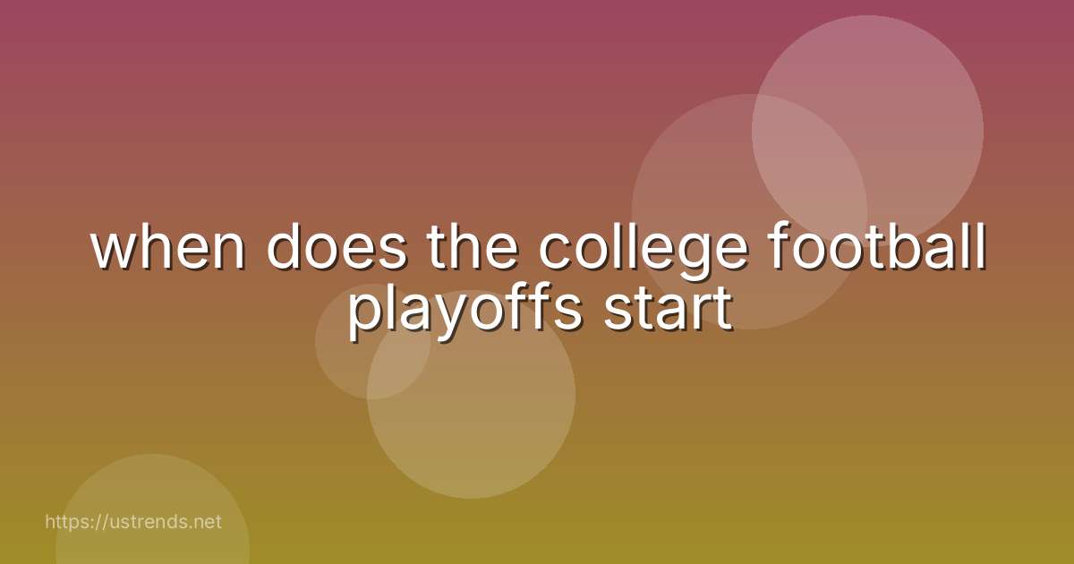 when does the college football playoffs start