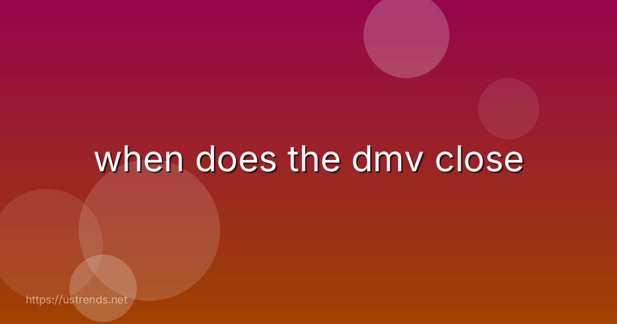 when does the dmv close