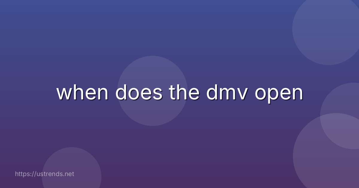 when does the dmv open