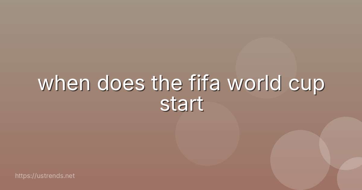 when does the fifa world cup start